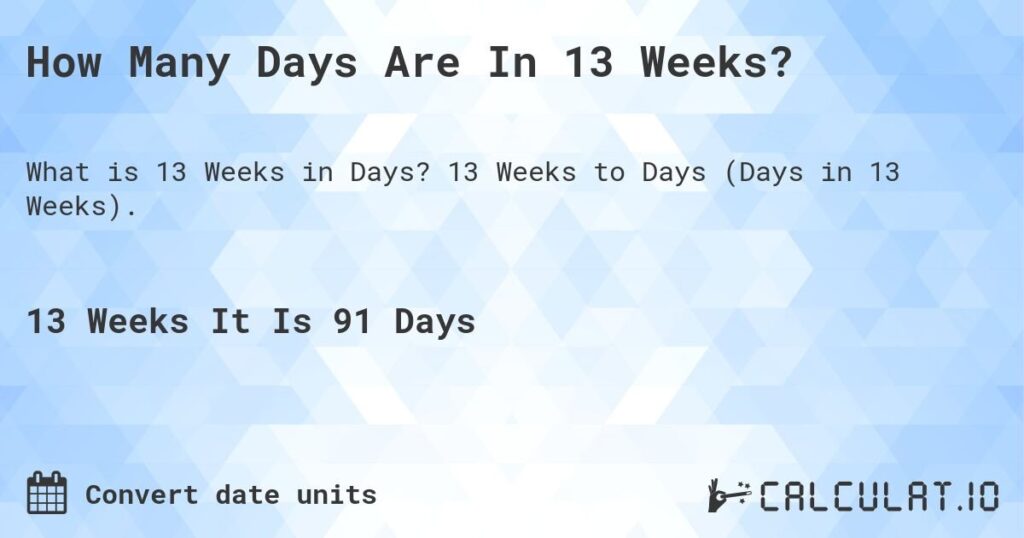 Exploring: How Many Days Are In 13 Weeks